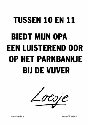 Tussen 10 en 11 biedt mijn opa een luisterend oor op het parkbankje bij de vijver