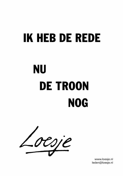 Ik heb de rede / nu de troon nog