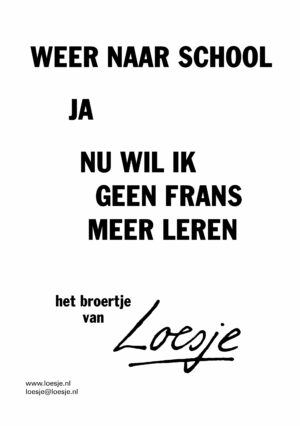 Weer naar school / ja / nu wil ik geen Frans meer leren – het broertje van