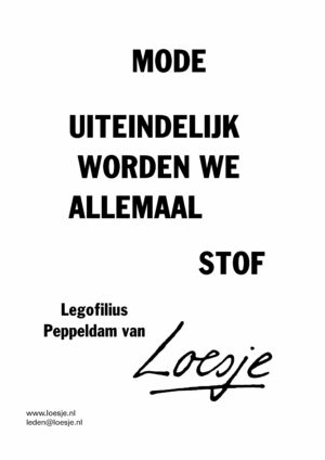 Mode / uiteindelijk worden we allemaal stof – Legofilius Peppeldam