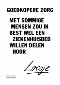 Goedkopere zorg / met sommige mensen zou ik best wel een ziekenhuisbed willen delen hoor