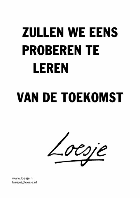 Zullen we eens proberen te leren van de toekomst