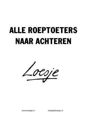 Alle roeptoeters naar achteren