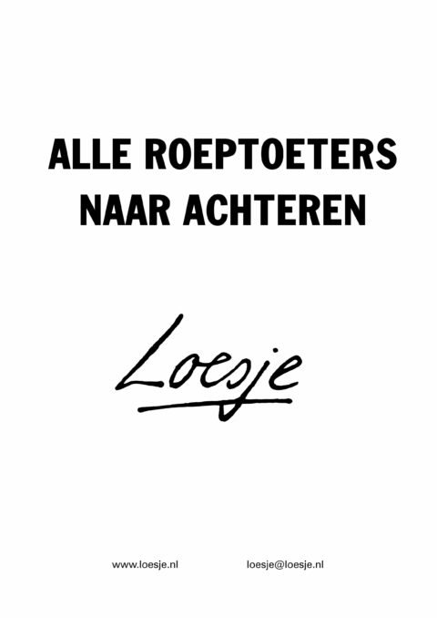 Alle roeptoeters naar achteren