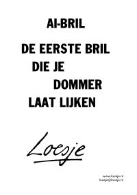 AI-bril / de eerste bril die je dommer laat lĳken