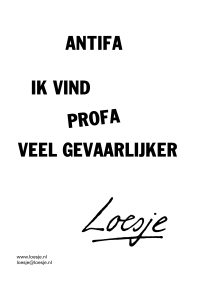 Antifa / ik vind profa gevaarlijker