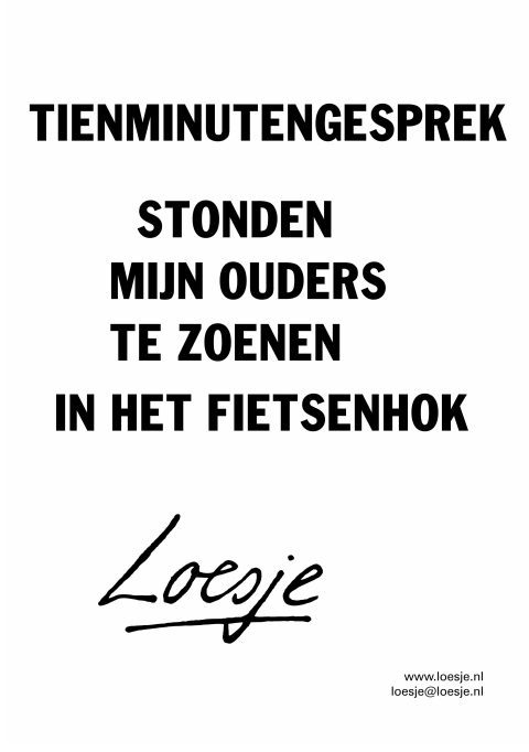Tienminutengesprek / stonden mijn ouders te zoenen in het fietsenhok